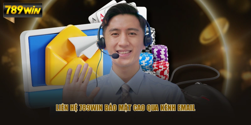 Liên hệ 789WIN bảo mật cao qua kênh email